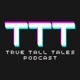 TTT-True Tall Tales Podcast