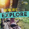 How We Explore - National Geographic