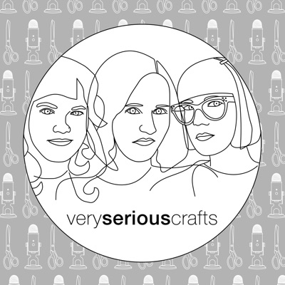 The Very Serious Crafts Podcast The Very Serious Crafts Podcast