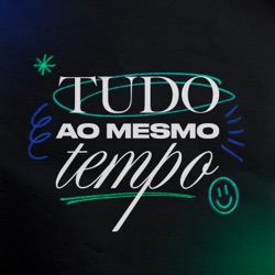 Tudo ao mesmo tempo