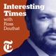 Interesting Times with Ross Douthat