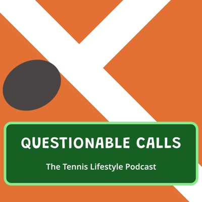 Questionable Calls - The Tennis Lifestyle Podcast Questionable Calls - The Tennis Lifestyle Podcast