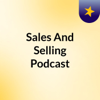 Sales And Selling Podcast - Prakashbatna