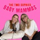 The Two Sophies: Baby Mammas