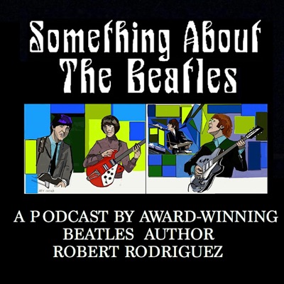 Something About the Beatles:Evergreen Podcasts