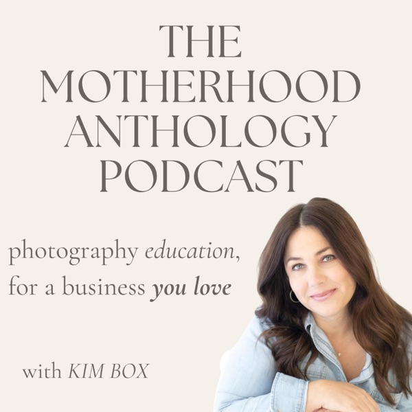 The Motherhood Anthology Podcast: Photography Education for a Business You Love Image