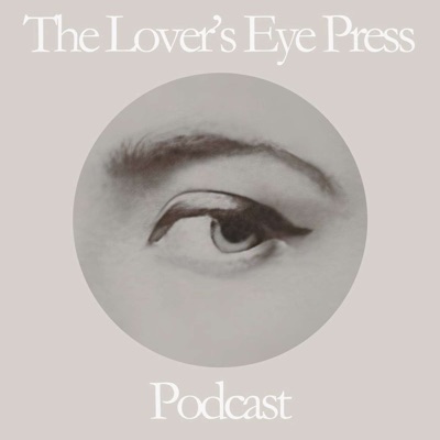 The Lover's Eye Press Podcast