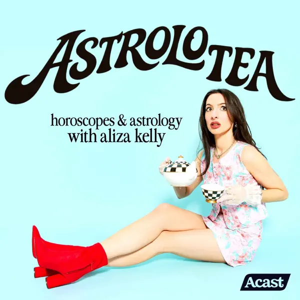 AstroloTea with Aliza Kelly: Horoscopes and Astrology