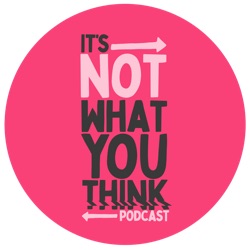It’s Not What You Think
