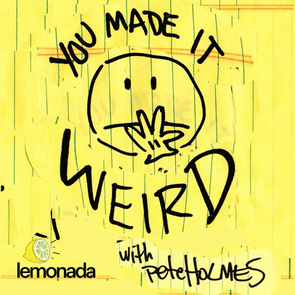 We Made It Weird #232 (Not a re-release!)
