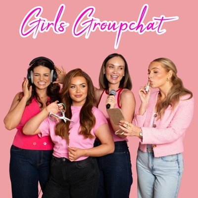 The Girls Groupchat Podcast The Girls Groupchat Podcast