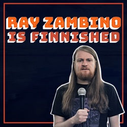 Ray Zambino is Finnished