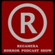 RECAMERA HORROR PODCAST SHOW