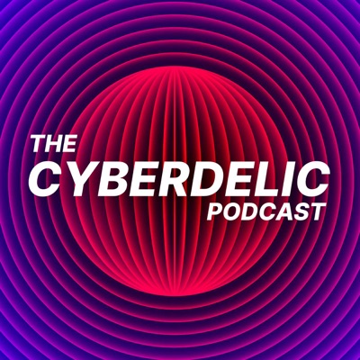 The Cyberdelic Podcast