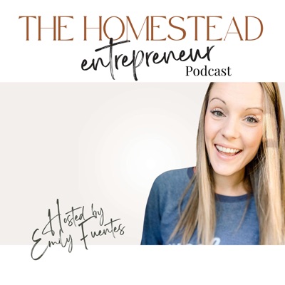 The Homestead Entrepreneur:Emily Fuentes