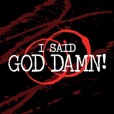 I Said God Damn! A True Crime Podcast