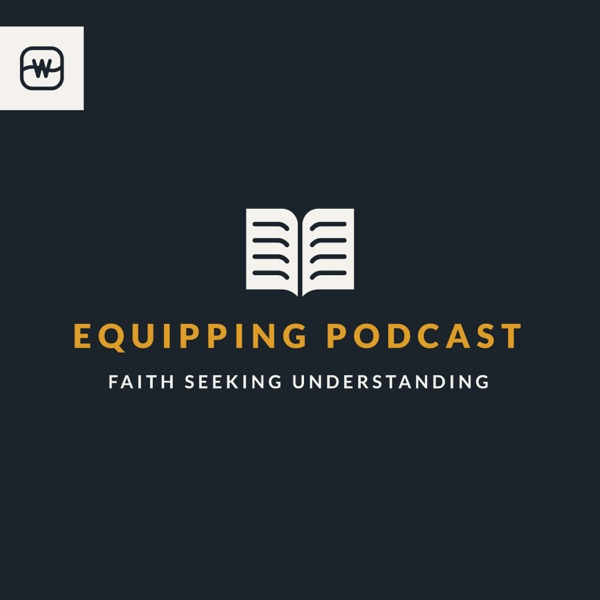 The Equipping Podcast