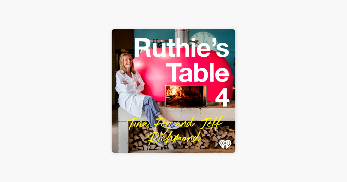 ‎Ruthie's Table 4: Tina Fey and Jeff Richmond on Apple Podcasts