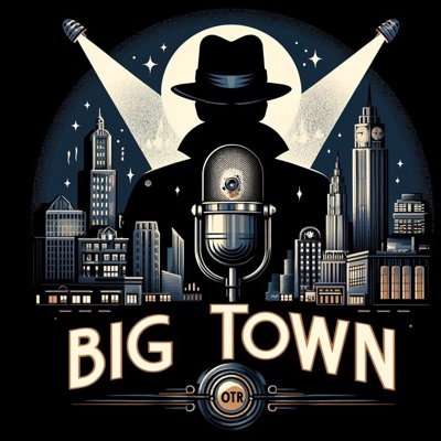 Big Town - radio show OTR