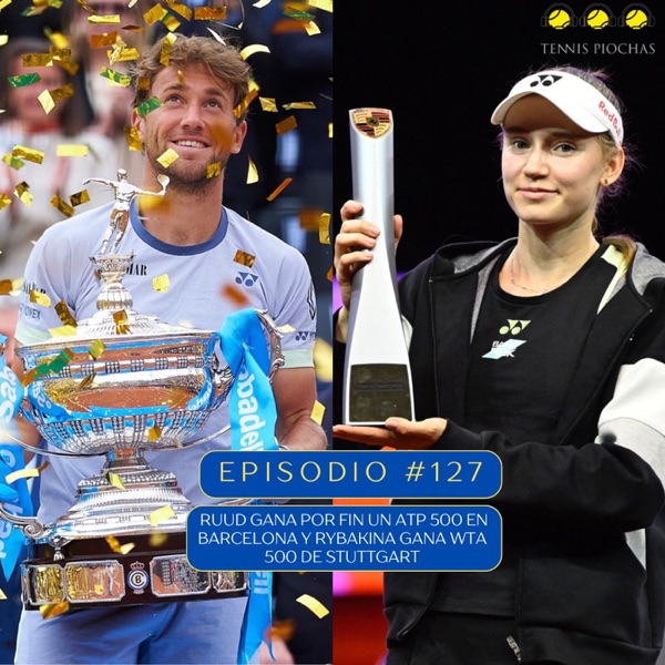 Episodio #127 - Ruud gana por fin un ATP 500 en Barcelona y Rybakina gana WTA 500 de Stuttgart photo
