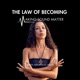 The Law of Becoming - Making Sound Matter, with Amorita