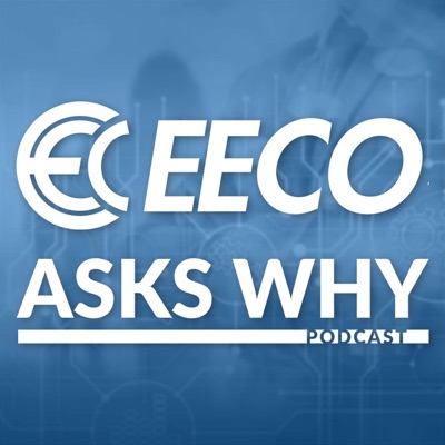EECO Asks Why Podcast EECO Asks Why Podcast
