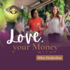 Love, your Money - Wealth, Money, and Financial Advisor for Women - Hilary Hendershott, CFP