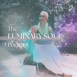 #1 - Awakening Your Luminary Soul To Connect To Your Higher Self