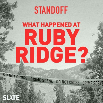 Standoff: What Happened at Ruby Ridge?:Slate Podcasts