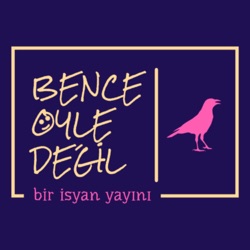 BENCE ÖYLE DEĞİL 