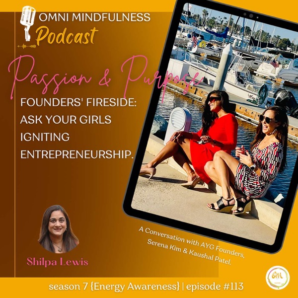 Founders' Fireside: Ask Your Girls Igniting Entrepreneurship. A Conversation with AYG Founders, Serena Kim & Kaushal Patel. (Episode #113) photo