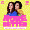 More Better with Stephanie & Melissa - My Cultura and iHeartPodcasts