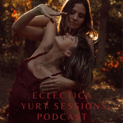 Eclectica Hub's Yurt Sessions Podcast