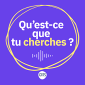 Qu'est-ce que tu cherches ?, le podcast science du CNRS