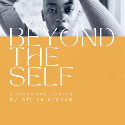 Beyond the Self with Africa Brooke Beyond the Self with Africa Brooke
