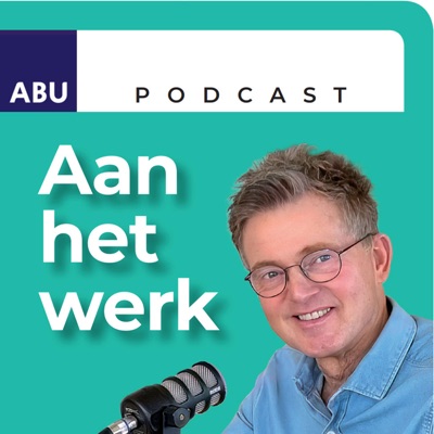 ABU-podcast Aan het werk