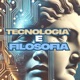 Tecnologia e Filosofia