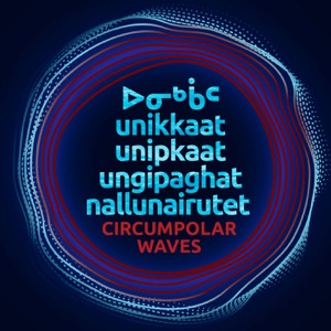 unikkaat / unipkaat  ungipaghat / nallunairutet  Circumpolar Waves