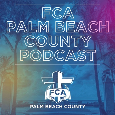 FCA Palm Beach County Podcast:FCA Palm Beach County