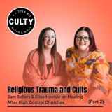 Religious Trauma and Cults: Sam Sellers & Elise Heerde on Healing After High Control Churches (Part 2)