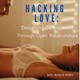 Hacking Love: Deepening Commitment Through Open Relationships