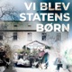 Vi blev statens børn 