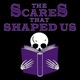 The Scares That Shaped Us