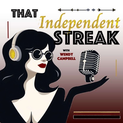 That Independent Streak....  with Wendy Campbell