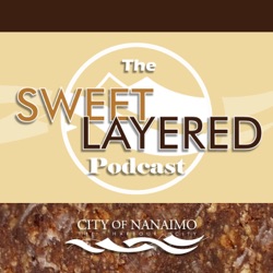 City of Nanaimo Presents: The Sweet Layered Podcast