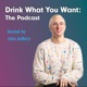 Drink What You Want: The Podcast