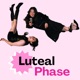 Luteal Phase Podcast