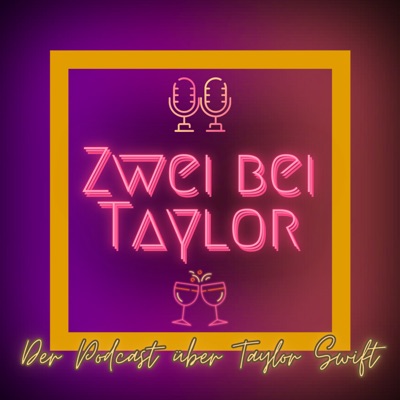 Zwei bei Taylor – Der Podcast über Taylor Swift Zwei bei Taylor – Der Podcast über Taylor Swift