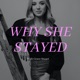 Why She Stayed