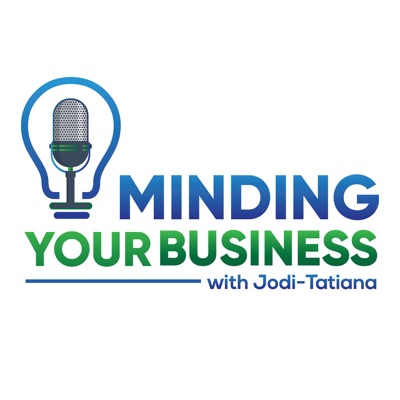 Minding Your Business with Jodi-Tatiana